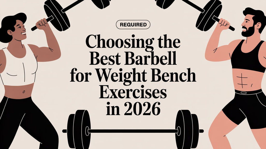 Choosing the Best Barbell for Weight Bench Exercises in 2026