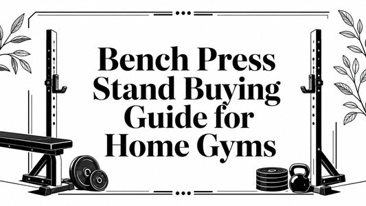 Bench Press Stand Buying Guide for Home Gyms