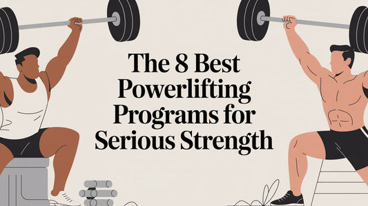 The 8 Best Powerlifting Programs for Serious Strength