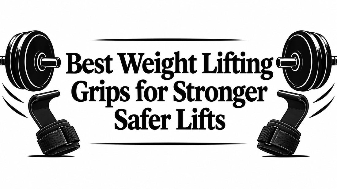 Best Weight Lifting Grips for Stronger Safer Lifts