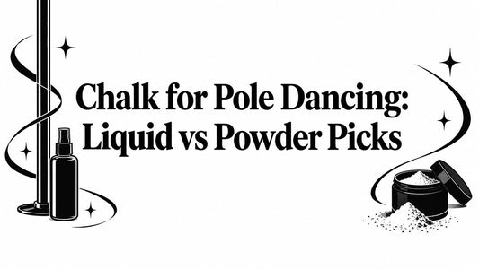 Chalk for Pole Dancing: Liquid vs Powder Picks