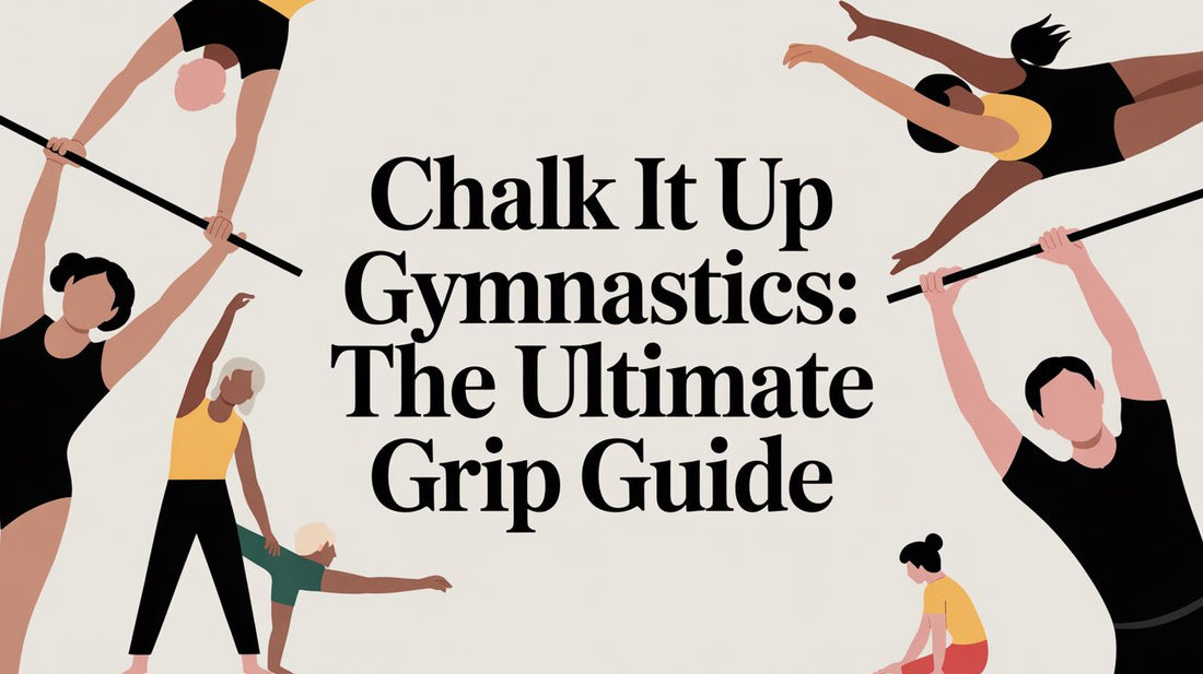 Chalk It Up Gymnastics: The Ultimate Grip Guide