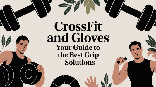 CrossFit and Gloves: A Performance Guide to Grip Solutions