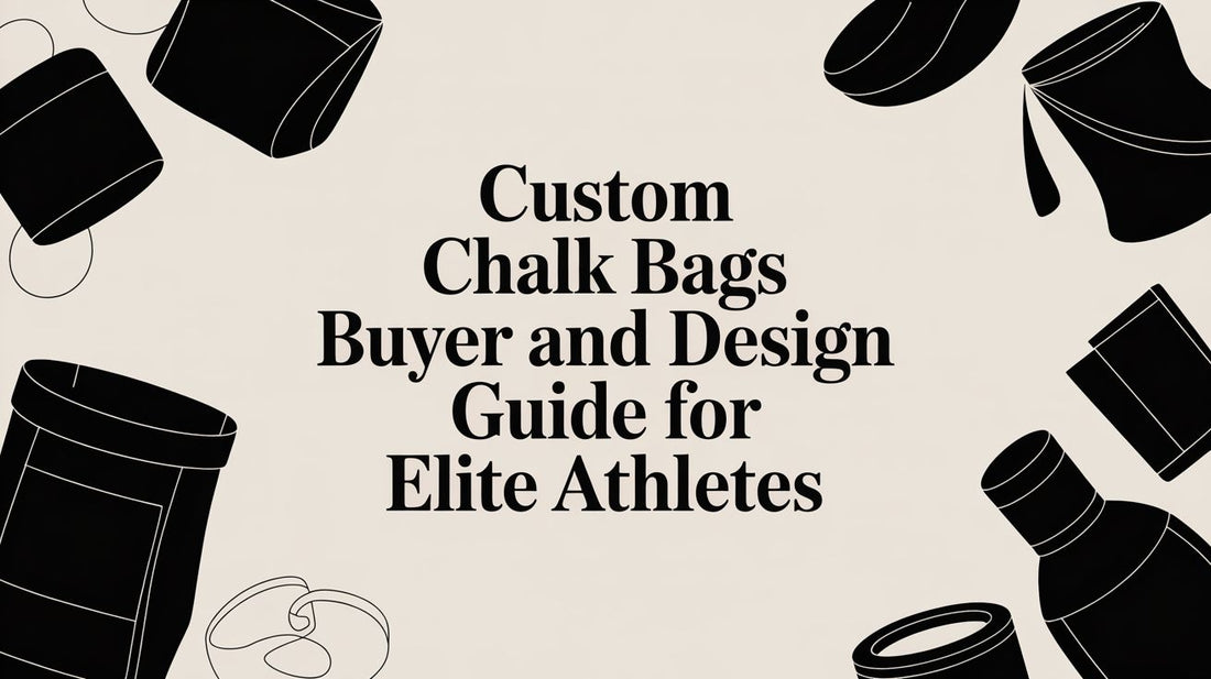 Custom Chalk Bags Buyer and Design Guide for Elite Athletes