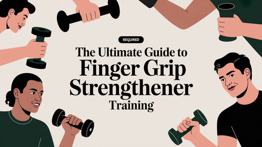 The Ultimate Guide to Finger Grip Strengthener Training