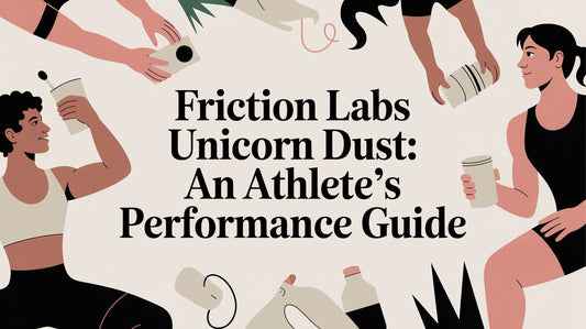 Friction Labs Unicorn Dust: An Athlete's Performance Guide