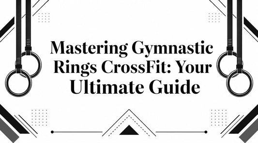 Mastering Gymnastic Rings CrossFit: Your Ultimate Guide