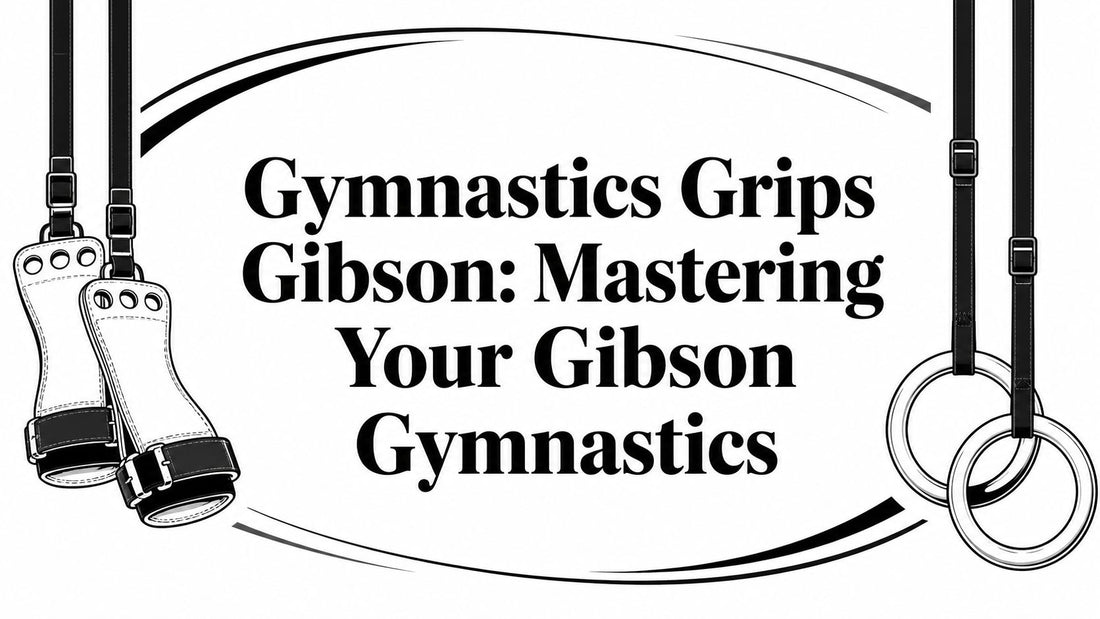 Gymnastics Grips Gibson: Mastering Your Gibson Gymnastics