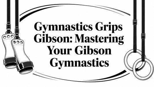 Gymnastics Grips Gibson: Mastering Your Gibson Gymnastics