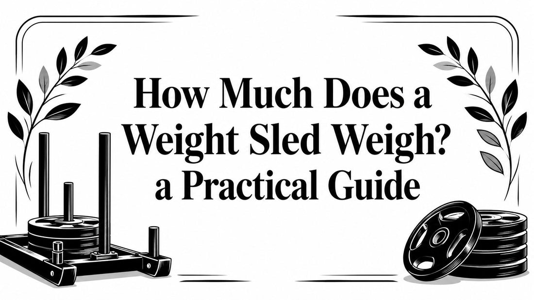 How Much Does a Weight Sled Weigh? a Practical Guide