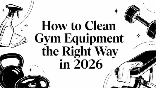 How to Clean Gym Equipment the Right Way in 2026