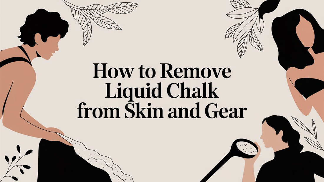 How to Remove Liquid Chalk from Skin and Gear