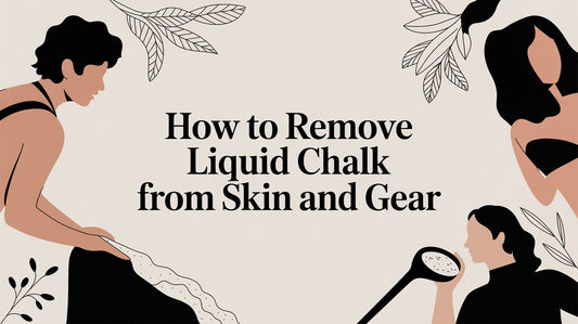 How to Remove Liquid Chalk from Skin and Gear