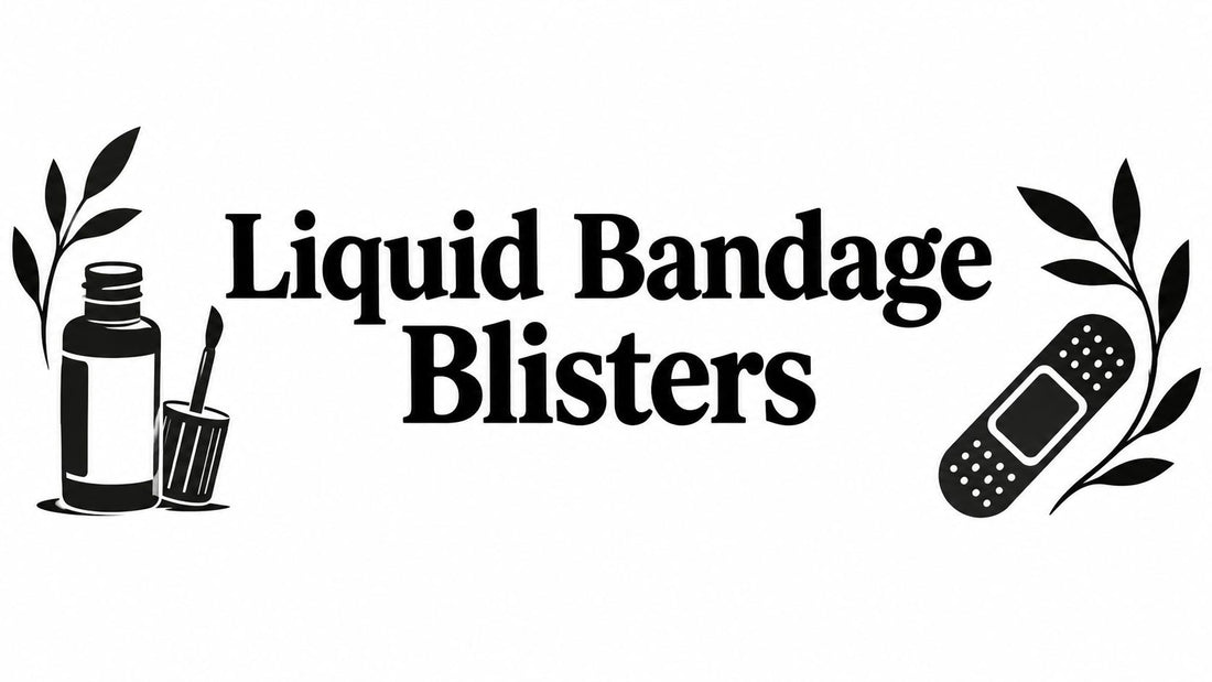 Liquid Bandage Blisters