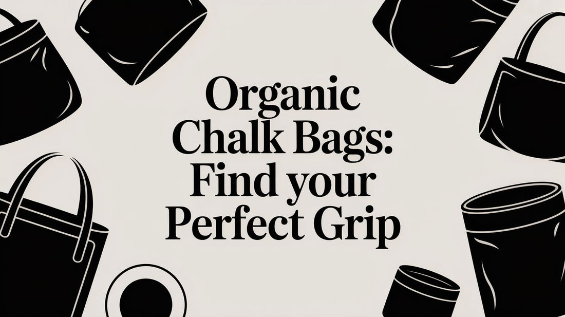 Organic Chalk Bags: Find Your Perfect Grip