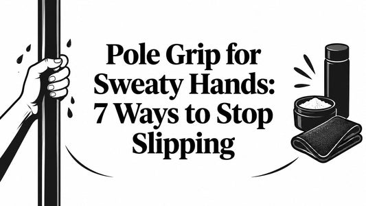 Pole Grip for Sweaty Hands: 7 Ways to Stop Slipping