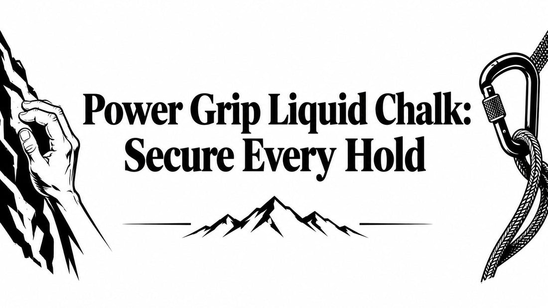 Power Grip Liquid Chalk: Secure Every Hold
