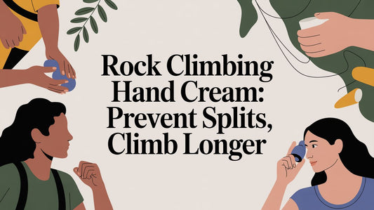 Rock Climbing Hand Cream: Prevent Splits, Climb Longer