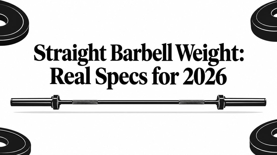 Straight Barbell Weight: Real Specs for 2026