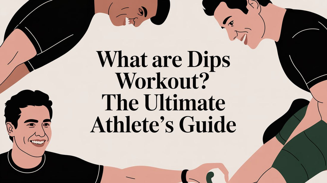 What Are Dips Workout? The Ultimate Athlete's Guide