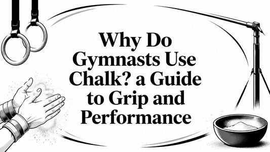 Why Do Gymnasts Use Chalk? a Guide to Grip and Performance